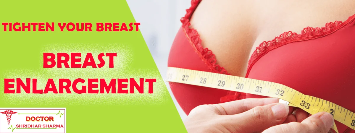 breast enlargement | Breast size increase Treatment in Batala